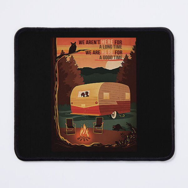 Item preview, We Are Here For A Good Time Camping designed and sold by bhattiyustn.