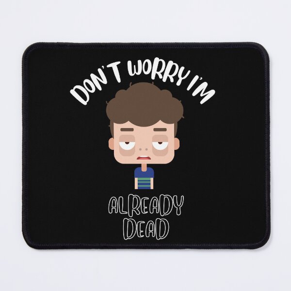 Item preview, Don't Worry I'm Already Dead designed and sold by NivousArts.