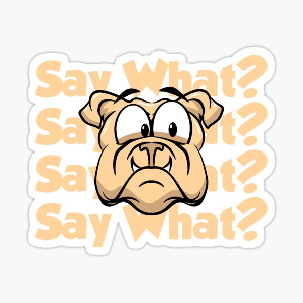 Item preview, Funny Say What Bulldog Dog Design designed and sold by zoripet Store.