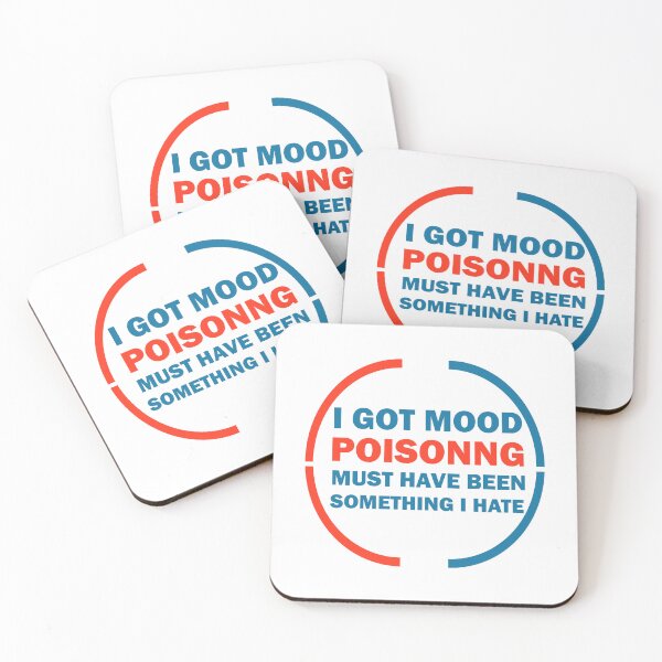 Item preview, I Got Mood Poisoning, Must Have Been Something I Hate  designed and sold by Rami Khalifah.