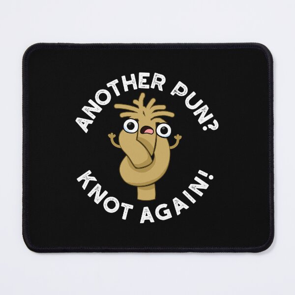 Item preview, Another Pun? Knot Again Funny Puns (Dark BG) designed and sold by punnybone.