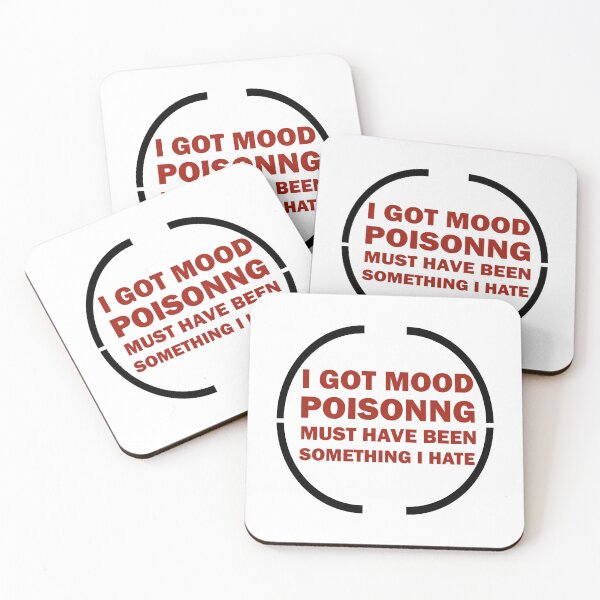 Item preview, I Got Mood Poisoning, Must Have Been Something I Hate  designed and sold by Rami Khalifah.