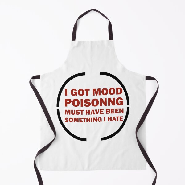 Item preview, I Got Mood Poisoning, Must Have Been Something I Hate designed and sold by Rami Khalifah.