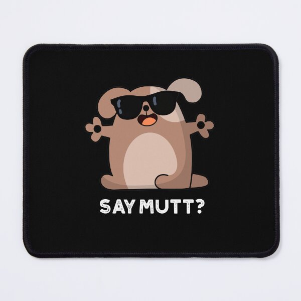 Item preview, Say Mutt Funny Cool Dog Puns (Dark BG) designed and sold by punnybone.