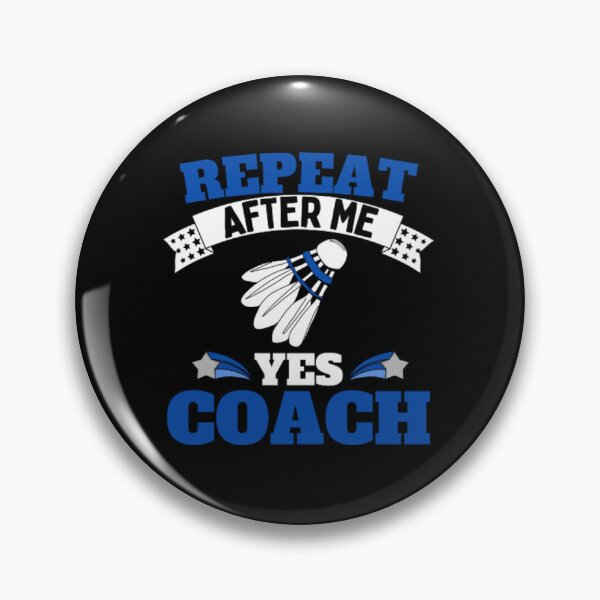 Item preview, Repeat After Me Yes Coach Badminton - Blue White - Funny Sports designed and sold by GymWearDepot.