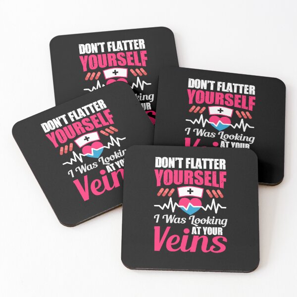 Item preview, Don't Flatter Yourself, I was looking at your Veins Funny Nurse designed and sold by mkzmerch.
