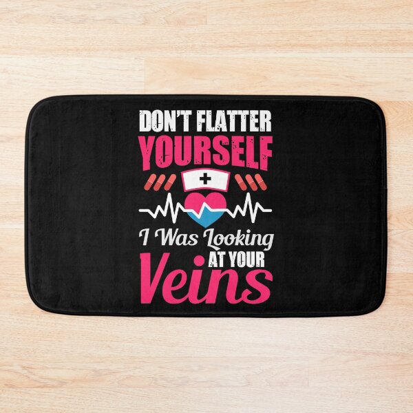 Item preview, Don't Flatter Yourself, I was looking at your Veins Funny Nurse designed and sold by mkzmerch.