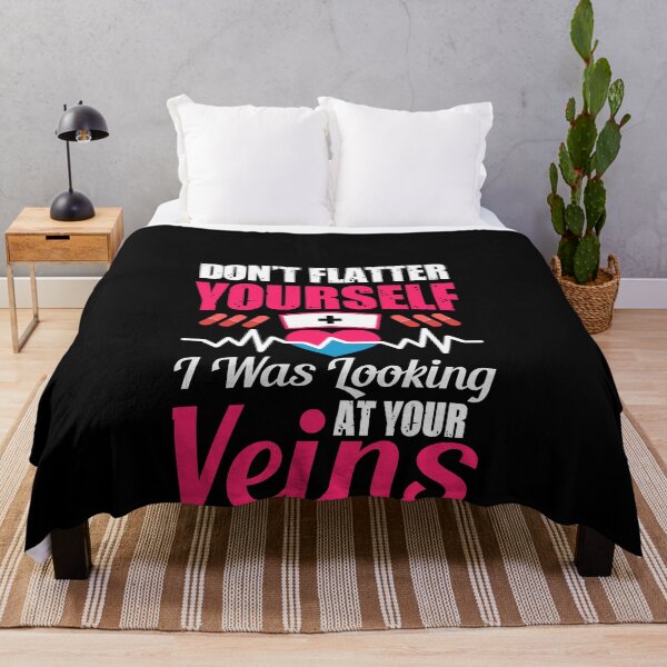 Item preview, Don't Flatter Yourself, I was looking at your Veins Funny Nurse designed and sold by mkzmerch.