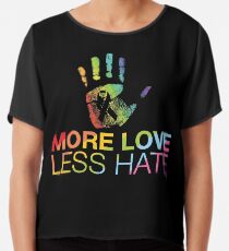 More Love Less Hate, Gay Pride, LGBT Chiffon Top