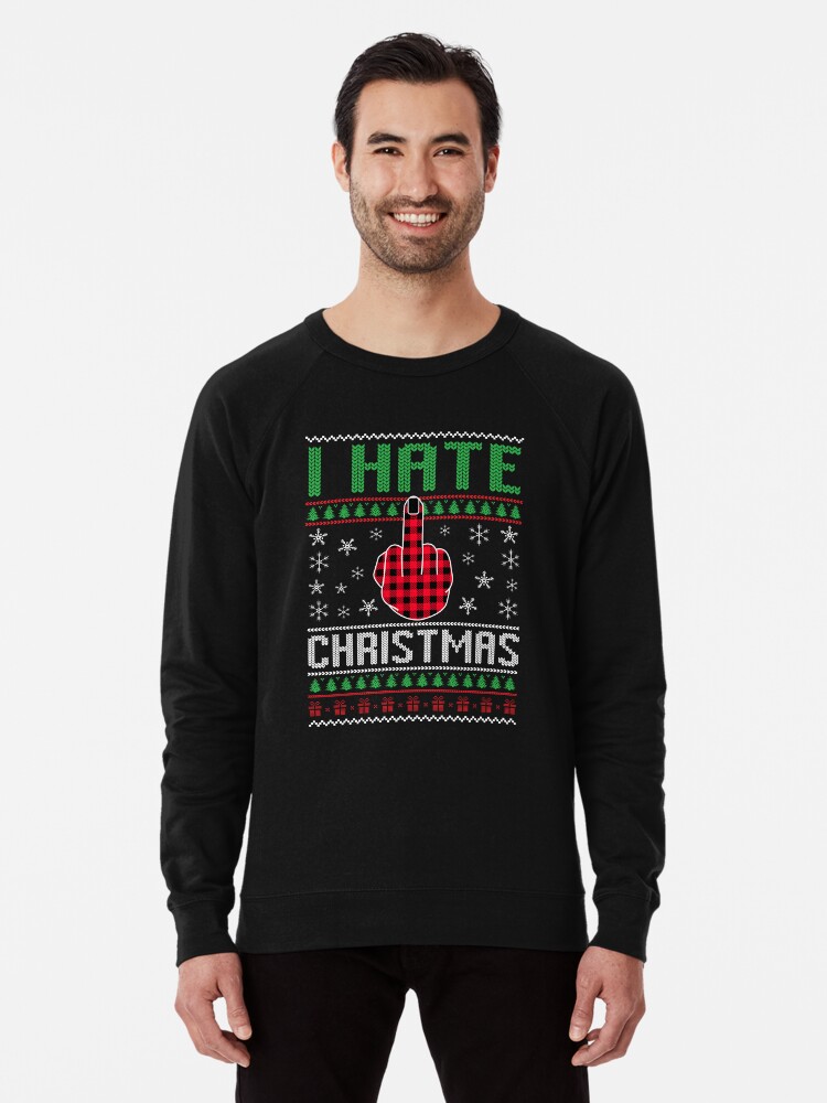 Anti Christmas I Hate Christmas Ugly Xmas Hater ugly christmas Lightweight Sweatshirt