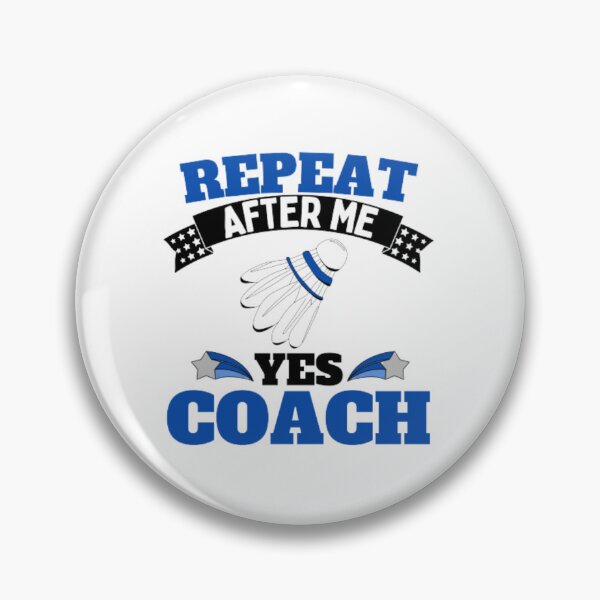 Item preview, Repeat After Me Yes Coach Badminton - Blue Black - Funny Sports designed and sold by GymWearDepot.