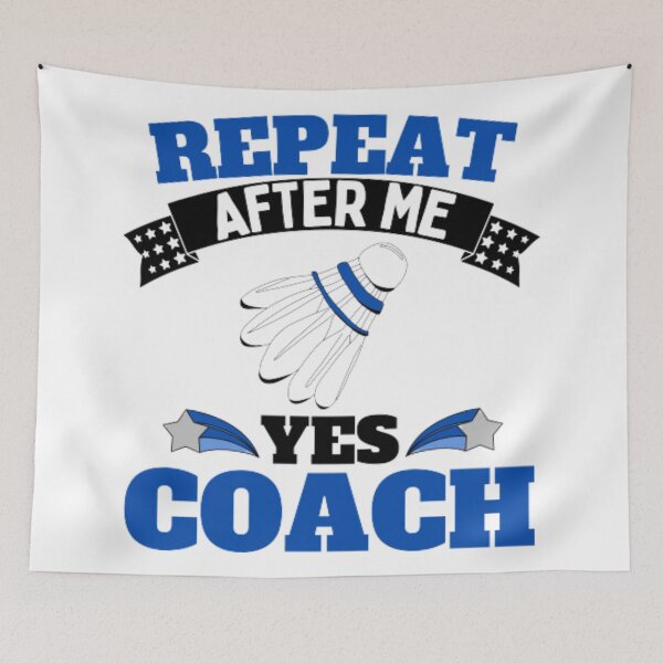 Item preview, Repeat After Me Yes Coach Badminton - Blue Black - Funny Sports designed and sold by GymWearDepot.