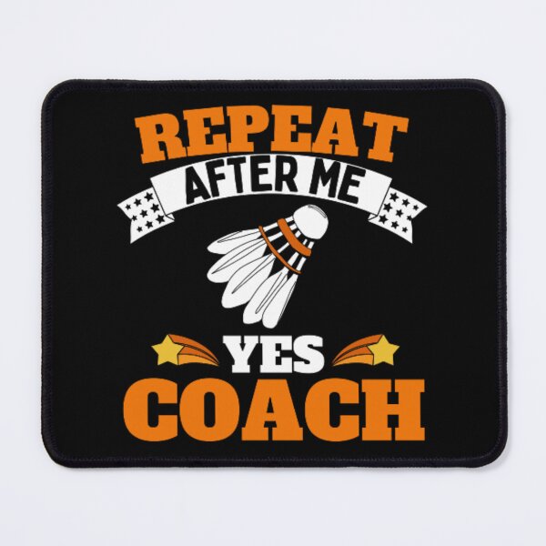 Item preview, Repeat After Me Yes Coach Badminton - Orange White - Funny Sports designed and sold by GymWearDepot.