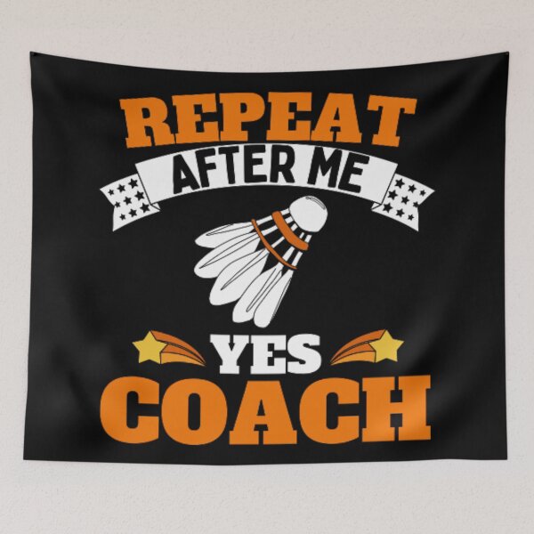 Item preview, Repeat After Me Yes Coach Badminton - Orange White - Funny Sports designed and sold by GymWearDepot.