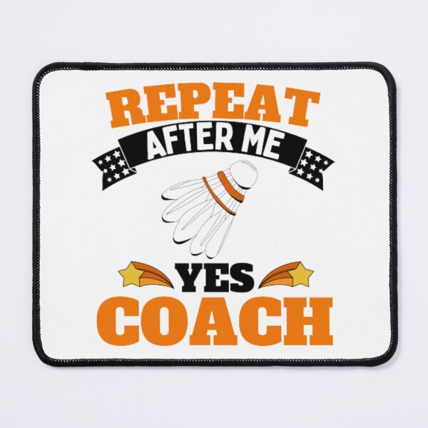 Item preview, Repeat After Me Yes Coach Badminton - Orange Black - Funny Sports designed and sold by GymWearDepot.