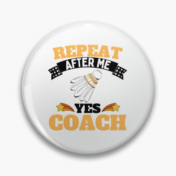 Item preview, Repeat After Me Yes Coach Badminton - Yellow Black - Funny Sports designed and sold by GymWearDepot.