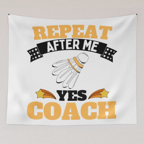 Item preview, Repeat After Me Yes Coach Badminton - Yellow Black - Funny Sports designed and sold by GymWearDepot.