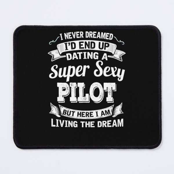 Item preview, Dating A Super Sexy Pilot  designed and sold by aryagiri.