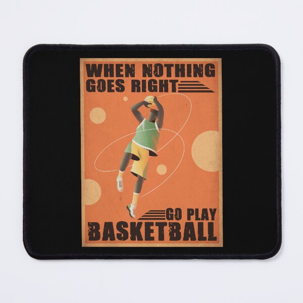 Item preview, When Nothing Goes Right Go Play Basketball designed and sold by huftyjurigan.