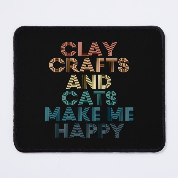 Item preview, Clay Crafts And Cats Make Me Happy designed and sold by kindxinn.