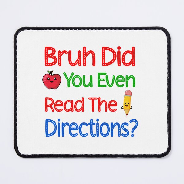 Item preview, Bruh Did You Even Read The Directions designed and sold by Jadir.