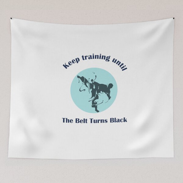 Item preview, Keep training until The Belt Turns Black designed and sold by Jadir.