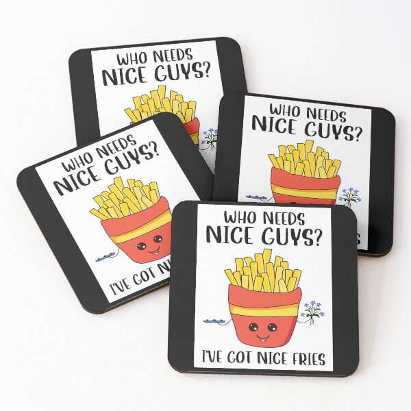 Item preview, Who Need Nice Guys I've got You Nice Fries designed and sold by rullandolhun5.