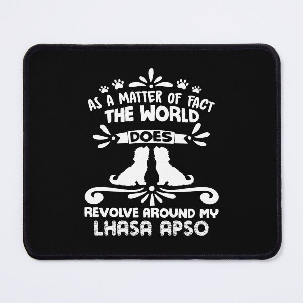 Item preview, The World Does Revolve Around My Lhasa Apso designed and sold by UnknownArtistt.