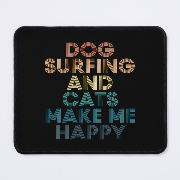 Item preview, Dog surfing And Cats Make Me Happy designed and sold by kindxinn.