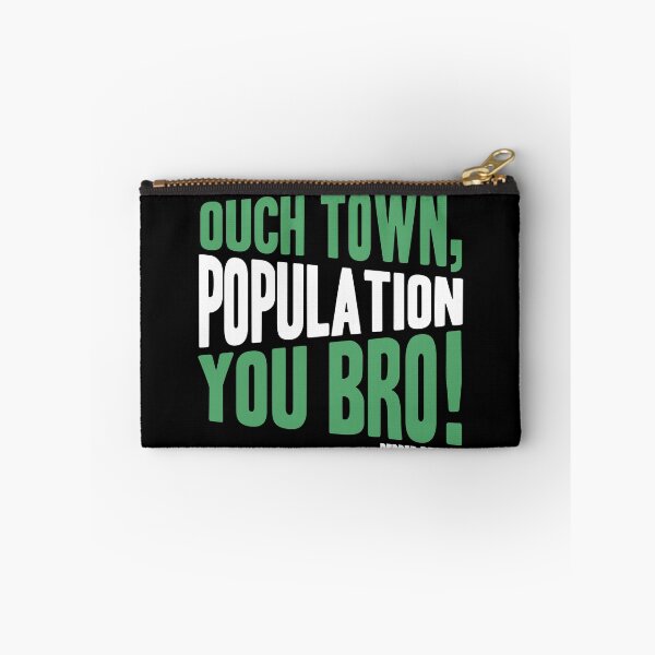 Item preview, Ouch town, population you Bro! -Pepper Brooks, Dodgeball  designed and sold by Sticker Up.