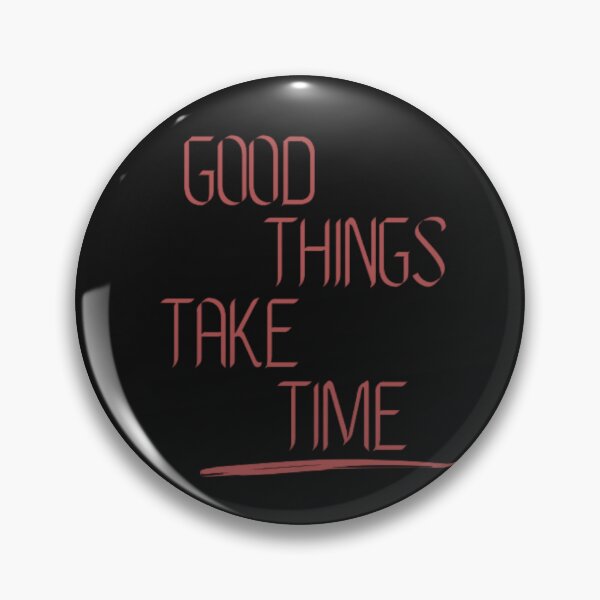 Item preview, Good things take time designed and sold by Deniszaro.