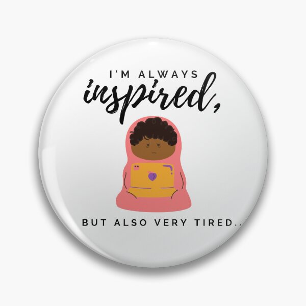 Item preview, I'm always inspired, but also very tired. Tired human burrito design. designed and sold by CreativeStrand.