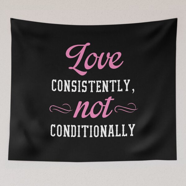 Item preview, LOVE CONSISTENTLY NOT CONDITIONALLY designed and sold by antipatic.