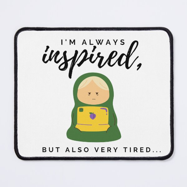 Item preview, I'm always inspired, but also very tired. Tired human burrito design. designed and sold by CreativeStrand.