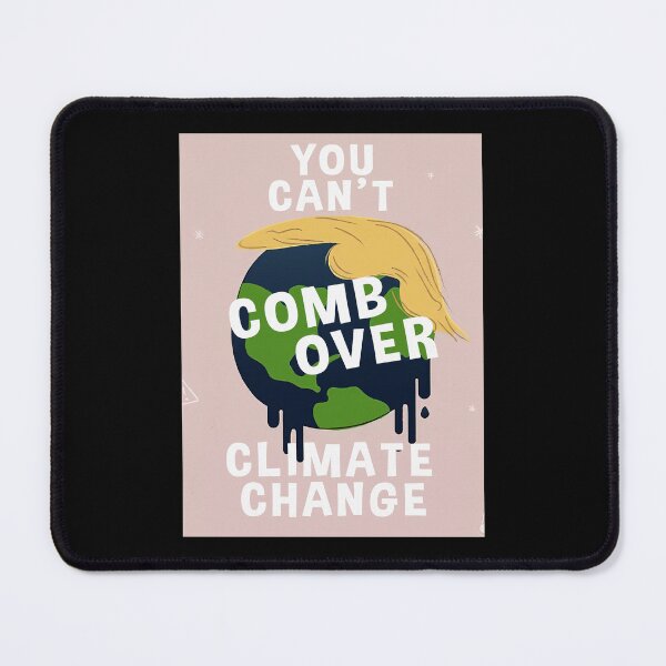 Item preview, You Can Comb Over Climate Change designed and sold by muhssurace7.