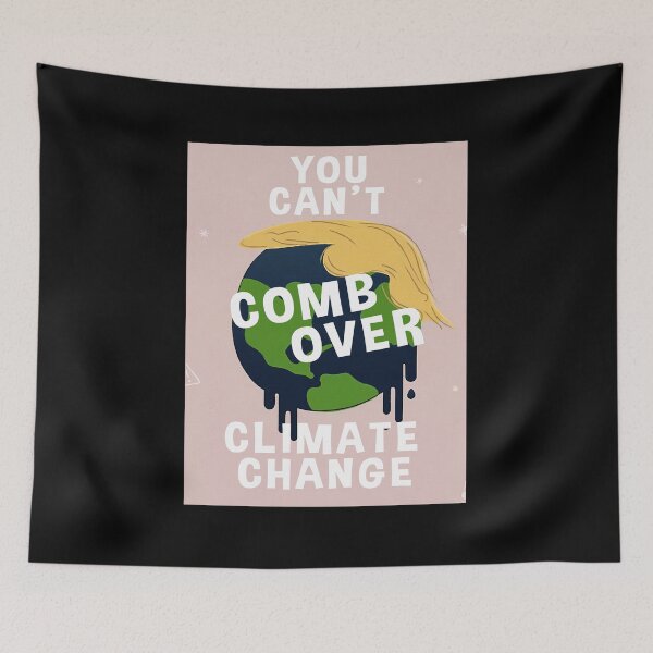 Item preview, You Can Comb Over Climate Change designed and sold by muhssurace7.