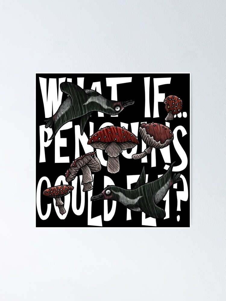 "What if Penguins Could Fly?" Poster for Sale by AgaricRabbit | Redbubble