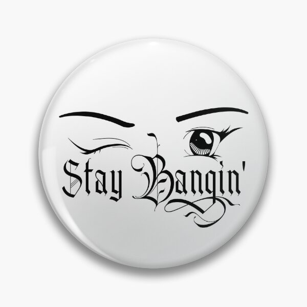 Item preview, Stay Bangin' designed and sold by Snowy-re-Volts.