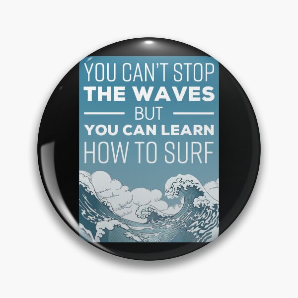 Item preview, You Can't Stop The Waves But You Can Learn How To Surf designed and sold by muhssurace7.