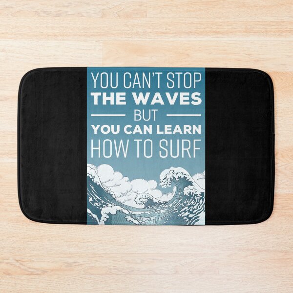 Item preview, You Can't Stop The Waves But You Can Learn How To Surf designed and sold by muhssurace7.