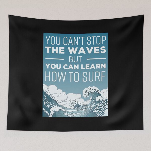 Item preview, You Can't Stop The Waves But You Can Learn How To Surf designed and sold by muhssurace7.