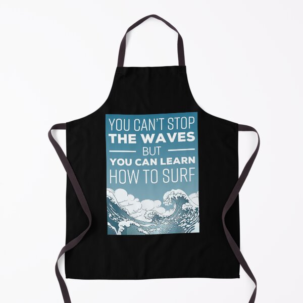 Item preview, You Can't Stop The Waves But You Can Learn How To Surf designed and sold by muhssurace7.