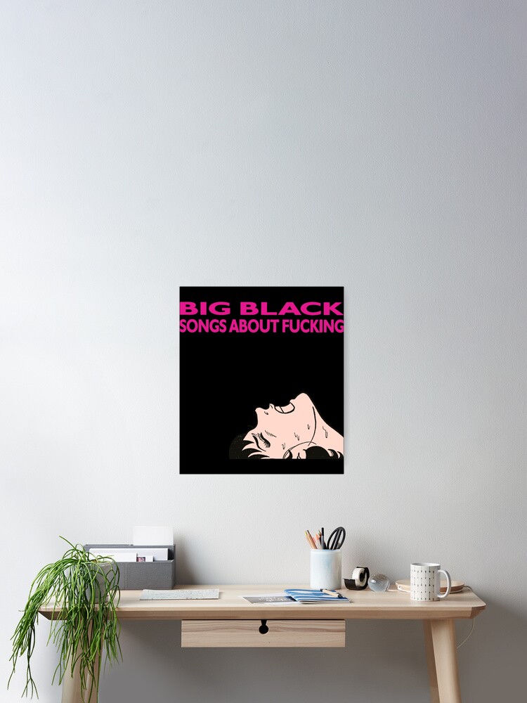 Big Black Songs About Fucking Big Black Songs About Fucking