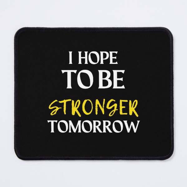 Item preview, i hope to be stronger tomorrow, Gift shirt Essential T-Shirt designed and sold by YouSsefHN05.