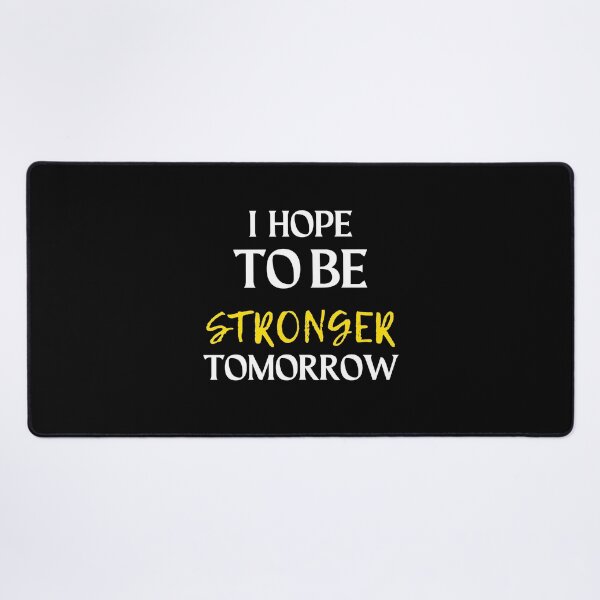 Item preview, i hope to be stronger tomorrow, Gift shirt Essential T-Shirt designed and sold by YouSsefHN05.