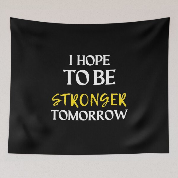 Item preview, i hope to be stronger tomorrow, Gift shirt Essential T-Shirt designed and sold by YouSsefHN05.
