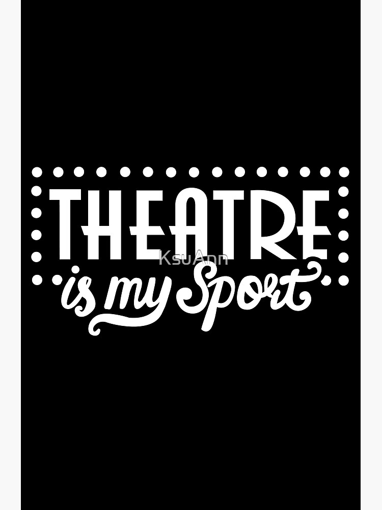 "Theatre is My Sport Theater is My Sport Drama Rehearsal" Poster by