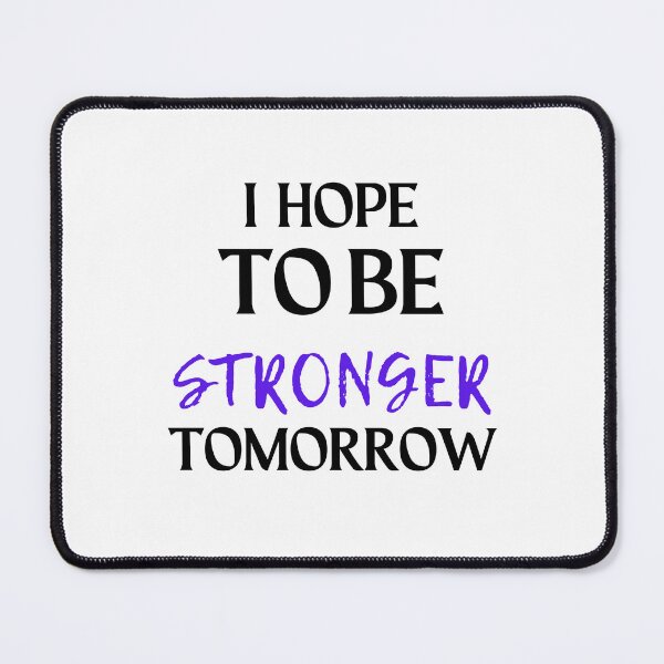 Item preview, i hope to be stronger tomorrow, Gift shirt Essential T-Shirt designed and sold by YouSsefHN05.