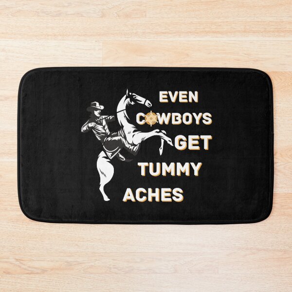 Item preview, Copy of Even Cowboys Get Tummy Aches designed and sold by NikkosDesigns.