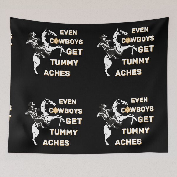 Item preview, Copy of Even Cowboys Get Tummy Aches designed and sold by NikkosDesigns.